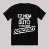 Ez nem csak autó, ez mercedes. Fekete vicces feliratos póló