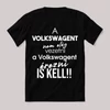 A volkswagent nem elég vezetni, érezni is kell. Fekete vicces feliratos póló