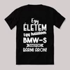 Egy életem egy halálom bmw-s vagyok bármi áron. Fekete vicces feliratos póló