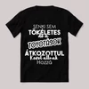 Senki sem tökéletes de a toyotások.... Fekete feliratos vicces póló.