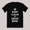 Keep calm, and drive bmw. Fekete feliratos vicces póló.
