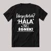 Idegesítelek? Hála az égnek. Fekete feliratos vicces póló.