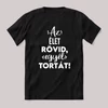 Az élet rövid, egyél tortát.  Fekete feliratos vicces póló.