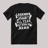 Legends drink all year, Július. Fekete feliratos szülinapos vicces póló.