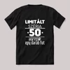 Limitált széria, egy darab fut 50 éve. Fekete feliratos szülinapos vicces póló.