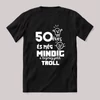 50 éves és még mindig a legnagyobb Troll. Fekete feliratos szülinapos vicces póló.