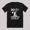 20 év és még mindig nem nőttem fel. Fekete feliratos szülinapos vicces póló.
