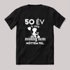 50 év és még mindig nem nőttem fel. Fekete feliratos szülinapos vicces póló.