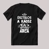 Asztalos, a káosz emberi arca. Fekete feliratos szakmás vicces póló.