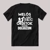 Melós vagyok, ha nem ordítok nem dolgozok. Fekete feliratos szakmás vicces póló.