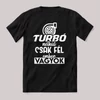 Turbó nélkül csak fél ember vagyok. Autós vicces fekete póló.