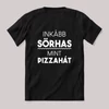 Inkább sörhas mint pizza hát. Feliratos fekete póló.