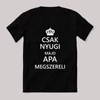 Csak nyugi majd apa megszereli. Feliratos fekete vicces póló.