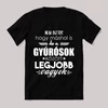 Gyúrósok között a legjobb vagyok. Feliratos fekete vicces póló.