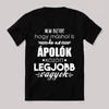 Ápolók között a legjobb vagyok. Feliratos fekete vicces póló.