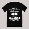 Apák között a legjobb vagyok. Feliratos fekete vicces póló.