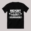 Kigyúrt vagyok, mi a szupererőd? Feliratos fekete vicces póló.