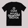 Csak nyugi, hegesztő vagyok. Feliratos fekete vicces póló.