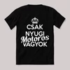 Csak nyugi, motoros vagyok. Feliratos fekete vicces póló.