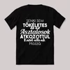 Senki sem tökéletes csak az asztalosok. Feliratos fekete vicces póló.