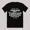 Senki sem tökéletes csak a traktorosok. Feliratos fekete vicces póló.