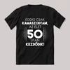 Eddig kamaszodtam 50. éves. Feliratos fekete vicces póló.