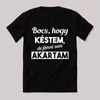 Bocs hogy késtem, jönni se akartam. Feliratos fekete vicces póló.