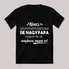 Nincs szuperképességem de nagypapa vagyok. Feliratos fekete vicces póló.