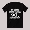 Ezt a béna pólót kaptam 90. szülinapra. Feliratos fekete vicces póló.