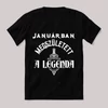 Januárban megszületett a legenda. Feliratos fekete vicces póló.