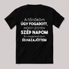 A főnököm úgy fogadott legyen szép napom én megköszöntem és hazajöttem. Feliratos fekete vicces póló.