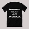 Ébresszetek fel ha vége a covidnak. Feliratos fekete vicces póló.