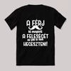 A férj aki megérti a feleségét, az fát is tud hegeszteni. Fekete vicces feliratos póló