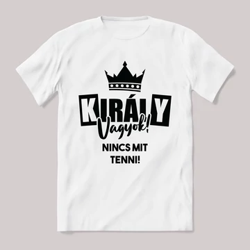 Király vagyok nincs mit tenni fehér póló