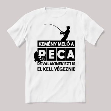 Kemény meló a peca! Fehér póló.