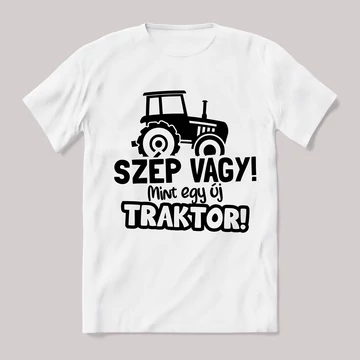 Szép vagy mint egy új traktor! fehér póló