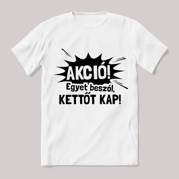 Egyet beszól kettőt kap akció fehér póló