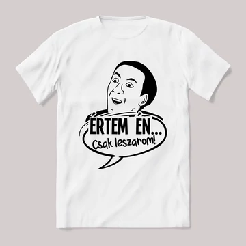 Értem én csak leszarom! fehér póló