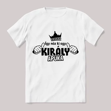 Így néz ki egy király apuka fehér póló