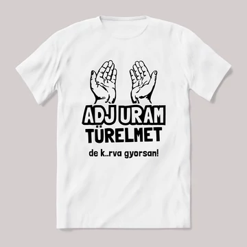 Adj türelmet fehér póló