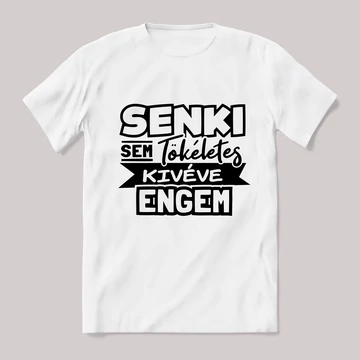 Senki sem tökéletes, kivéve engem! fehér póló