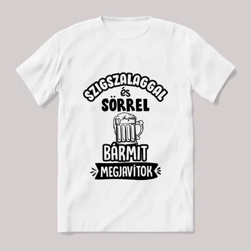 Szigszalaggal és sörrel bármit javítok! fehér póló