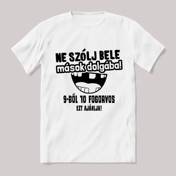 Ne szólj be mások dolgába! fehér póló