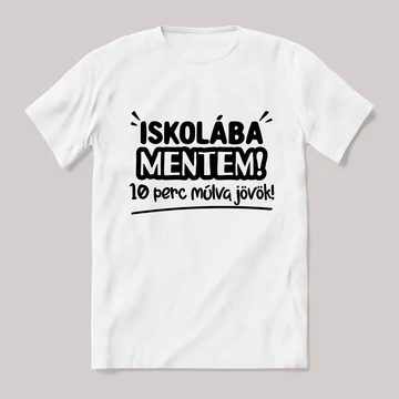 Iskolába mentem 10 perc múlva jövök. fehér póló