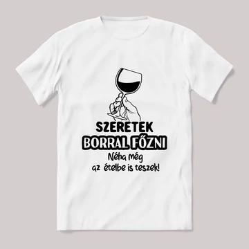Szeretek borral főzni. fehér póló