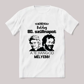 Te mond hogy boldog 80. szülinapot. Fehér feliratos vicces póló.