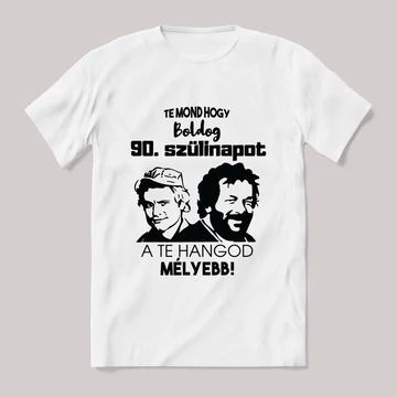 Te mond hogy boldog 90. szülinapot. Fehér feliratos vicces póló.