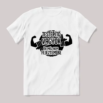 Testépítő vagyok csak még nem fejeztem be. Fehér póló