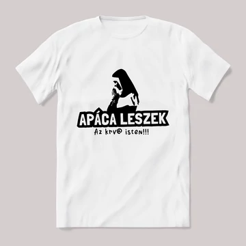 Apáca leszek fehér póló.