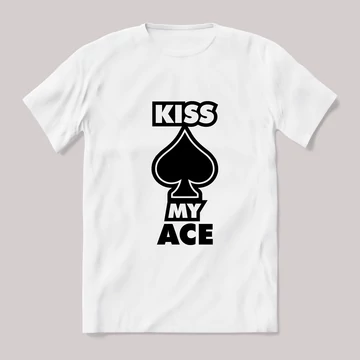 Kiss my ace. fehér póló.